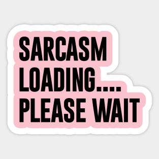 Sarcasm Loading Please Wait Funny Typography Sticker
